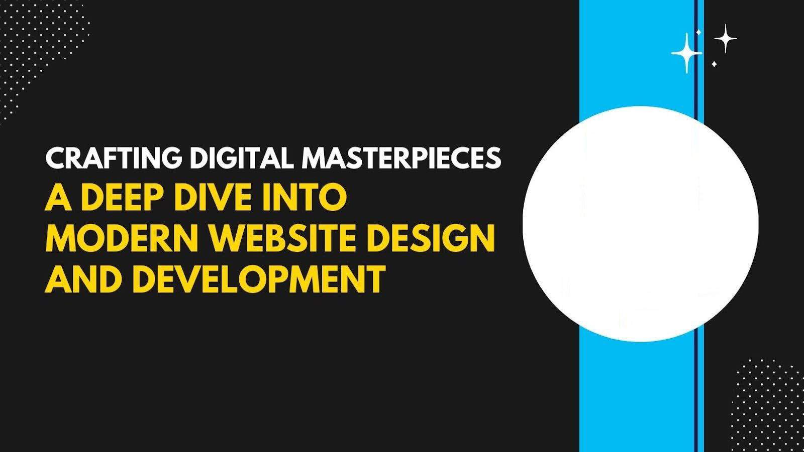 Crafting Digital Masterpieces A Deep Dive Into Modern Website Design