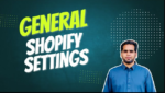 General Settings in Shopify: Shopify Store Setup | Shopify Tutorial for Beginners