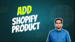 How To Add Product on Shopify: Shopify Store Setup | Shopify Tutorial for Beginners