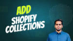 How to Add Shopify Collections: Shopify Store Setup | Shopify Tutorial for Beginners