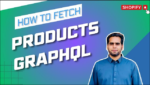 How to Fetch Shopify Products Using GraphQL API in Node.js Shopify Tutorial